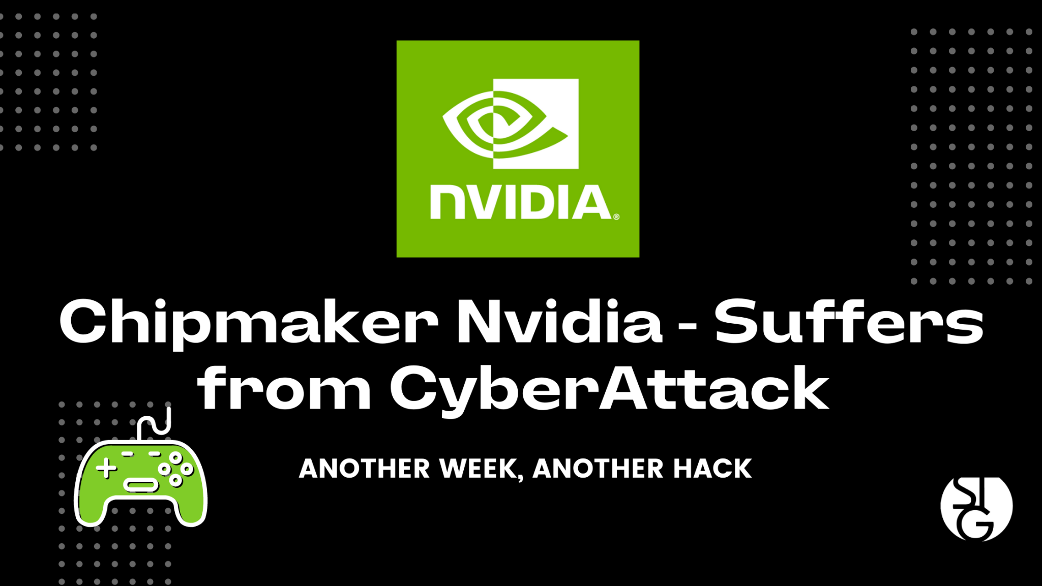 Chipmaking Giant Nvidia Suffers from Cyberattack