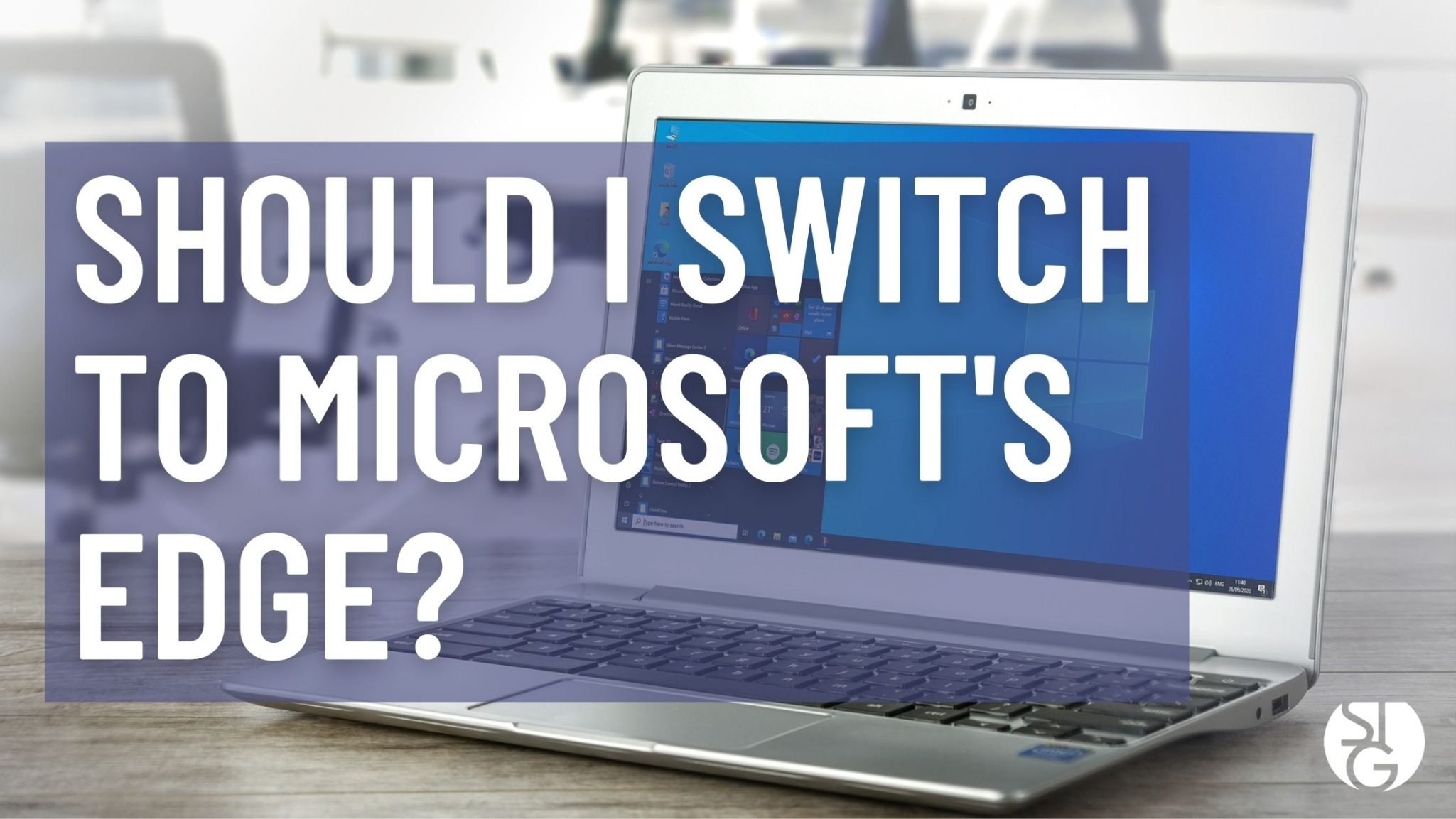 Should I Make the Switch to Microsoft Edge?