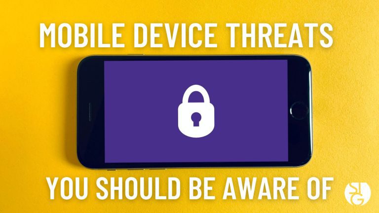 Mobile Device Threats You Should Be Aware Of