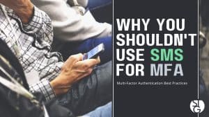 Why You Shouldn't Use SMS for Multi-Factor Authentication