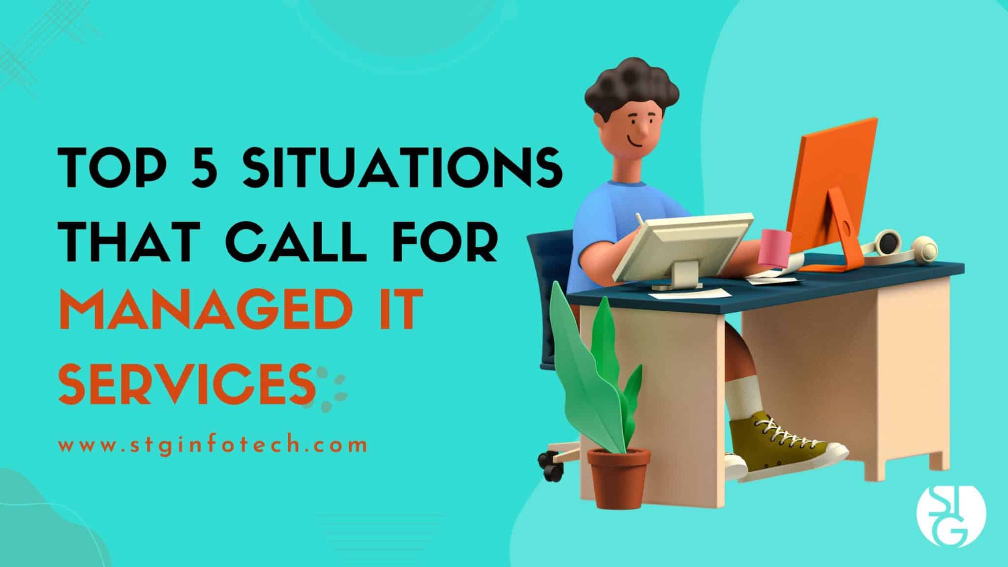 Top 5 Situations That Call for Managed IT Services