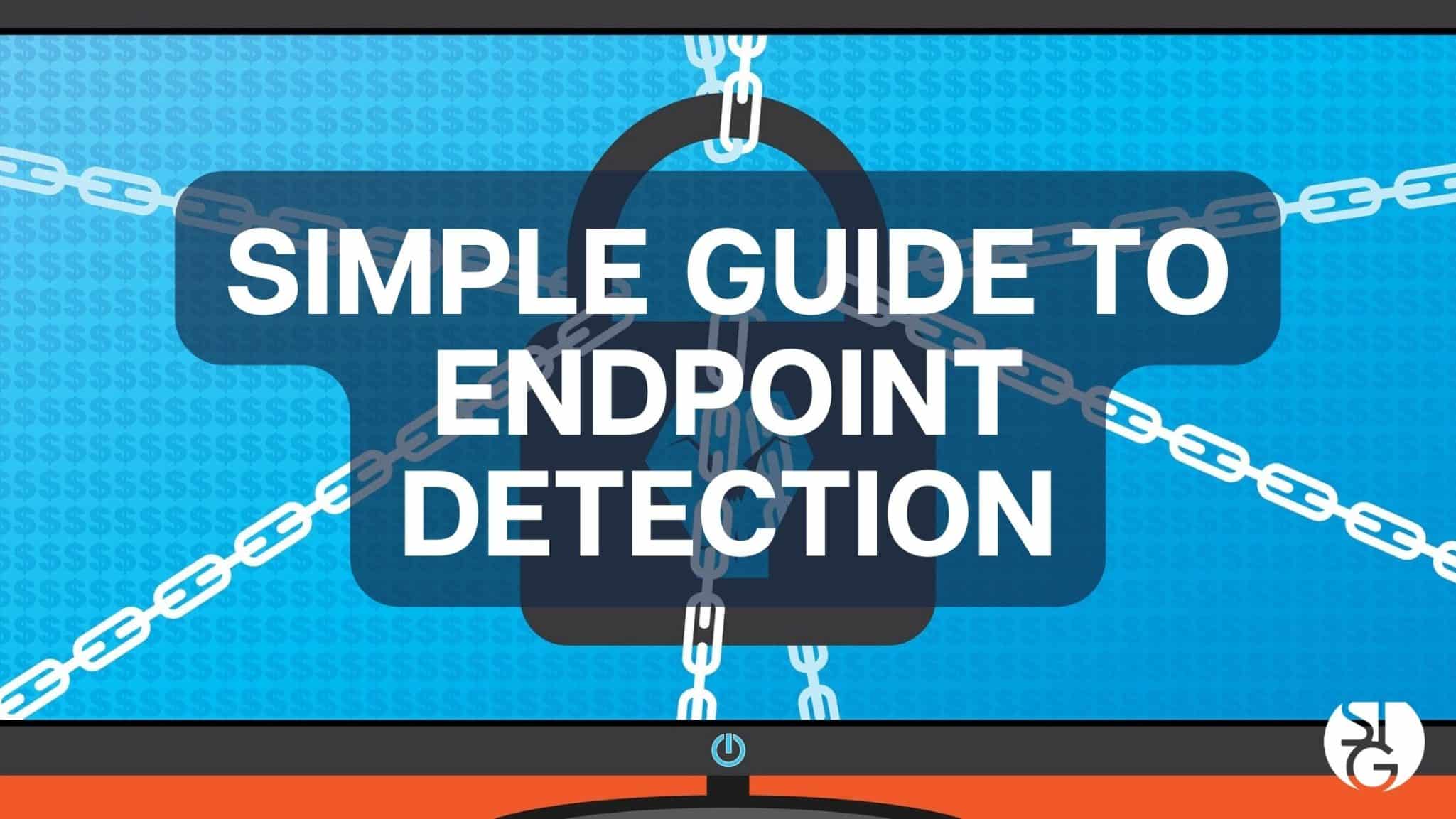 Follow This Simple Guide for Better Endpoint Detection
