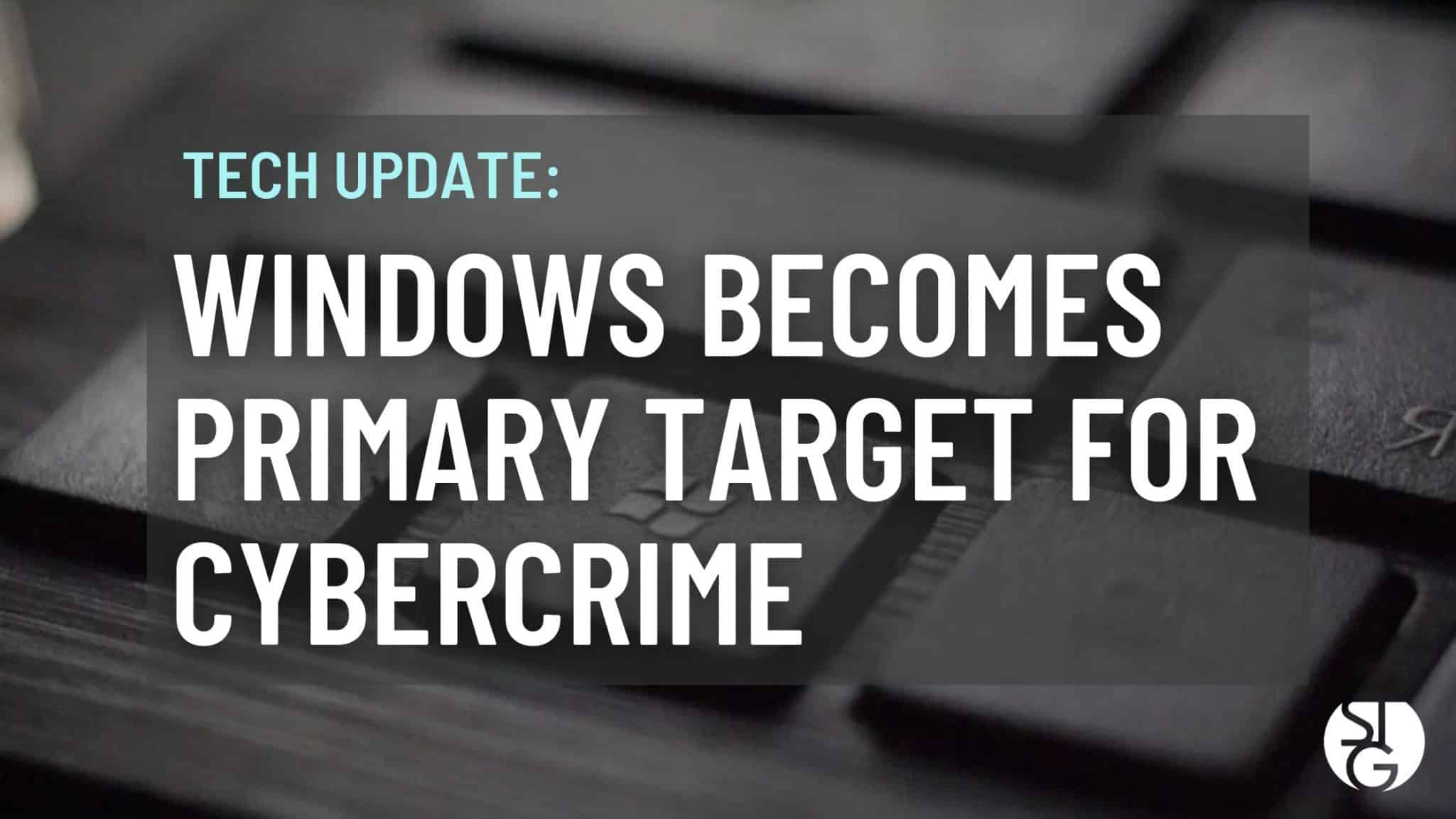Windows is Becoming the Primary Target for Cyber Attacks