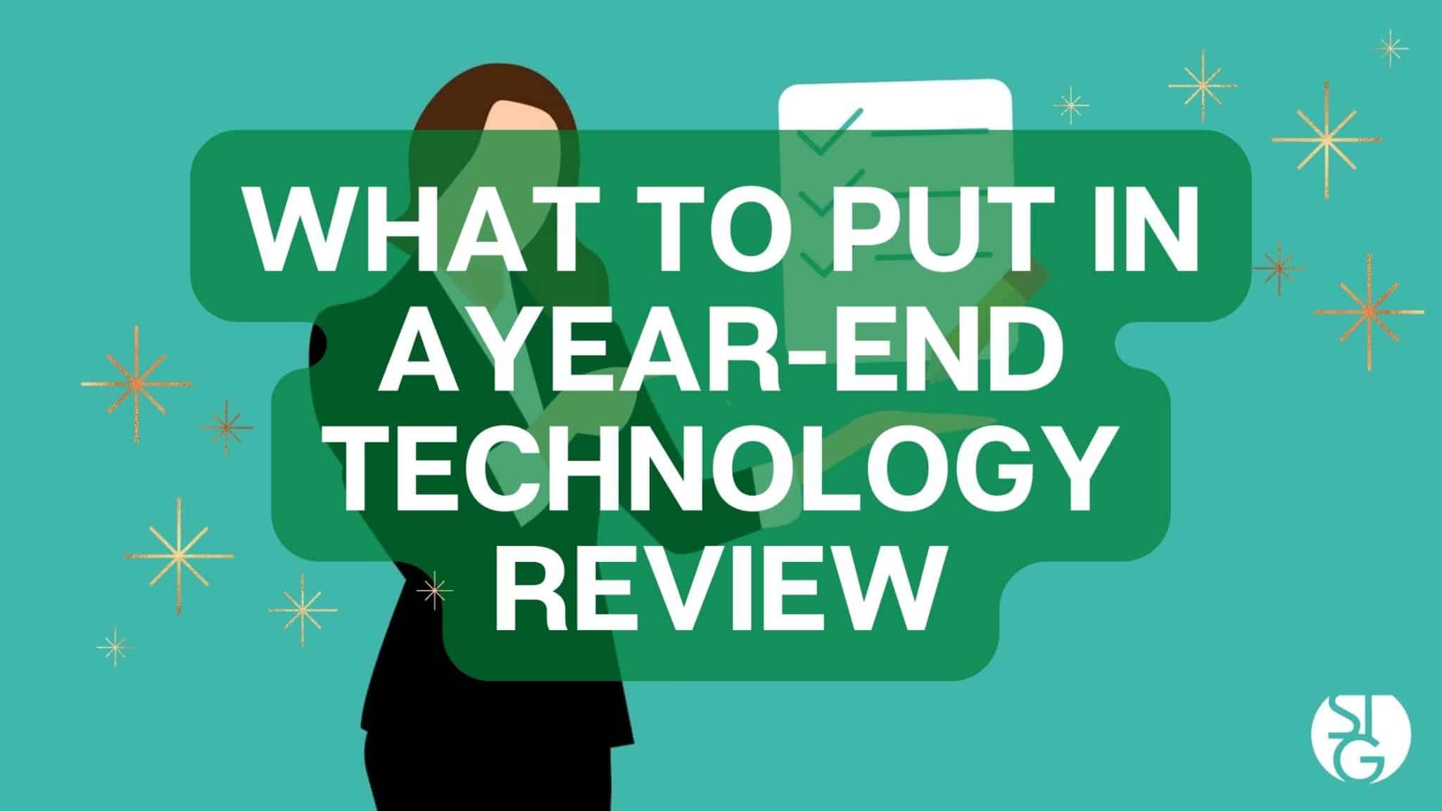 What to Put in a Year-End Technology Infrastructure Review