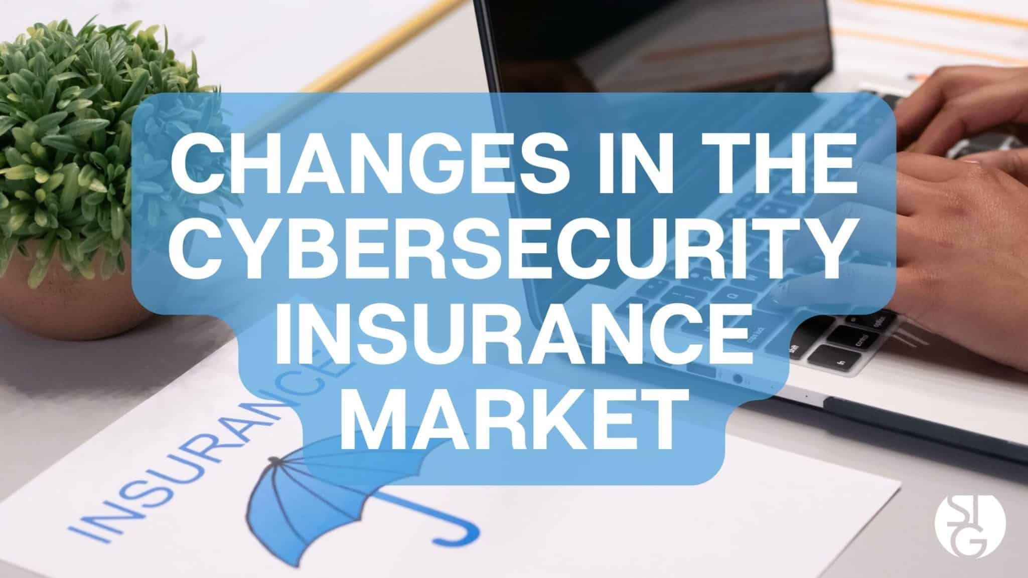 What's Different in the Cybersecurity Insurance Market?