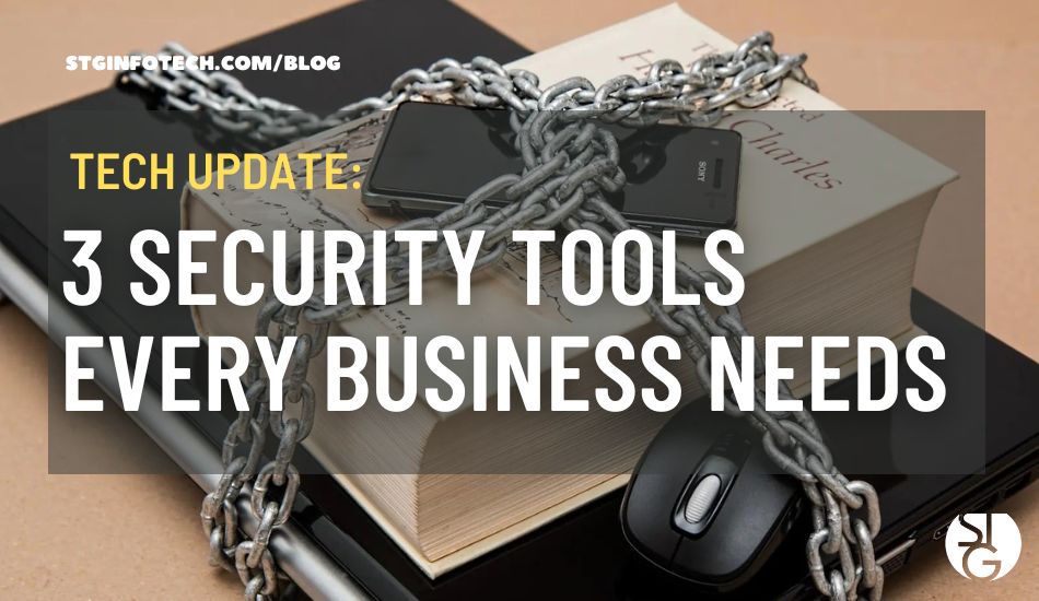 3 Security Tools Every Business Needs