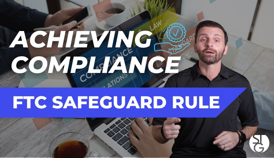 Achieving Compliance With The New FTC Safeguards Rule - IT Services In ...