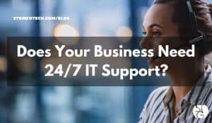 Does Your Business Need 24x7 IT Support?