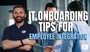 IT Onboarding Tips for Successful Employee Integration 