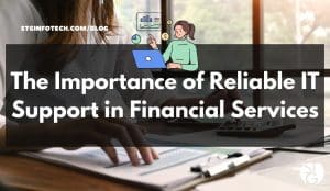 The Importance of Reliable IT Support in Financial Services