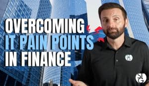 Overcoming Common IT Pain Points in Finance